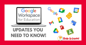 Google Workspace for Education (and other updates you need to know!)