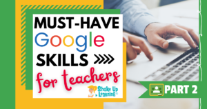 Must-Have Google Skills for Teachers (Part 2 - Google Classroom) - SULS0104