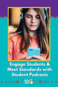 Engage Students AND Meet Standards with Student Podcasting!