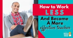 How to Work LESS and Become a More Effective Teacher - SULS0137