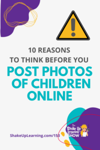 10 Reasons to Think Before You Share Photos of Children Online