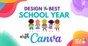 Design the Best School Year Yet with Canva!
