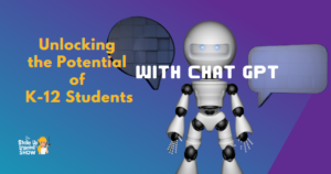 Unlocking the Potential of K-12 Students with ChatGPT: How AI Could Transform Education
