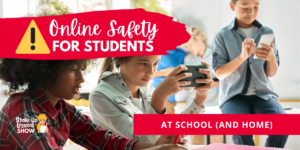 Online Safety for Students at School (and at home)