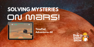 Solving Mysteries on Mars: TimePod AR