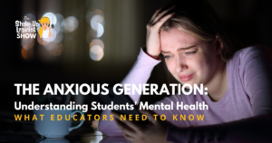 The Anxious Generation Understanding Students’ Mental Health