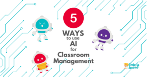 5 Ways AI Can Make Classroom Management Easier for Teachers